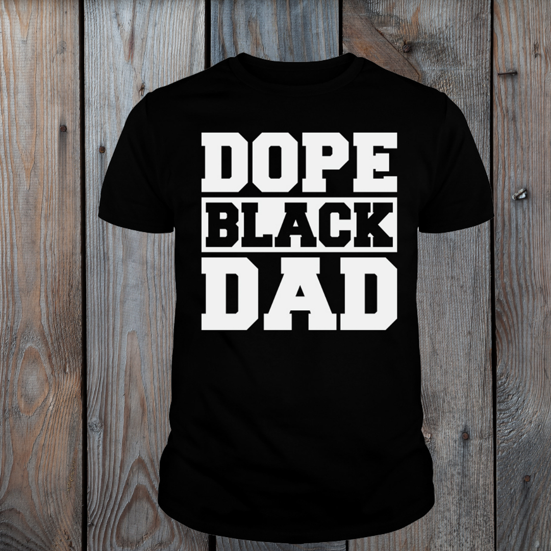 Funny Dope Black Dad Shirt - T-shirtbear