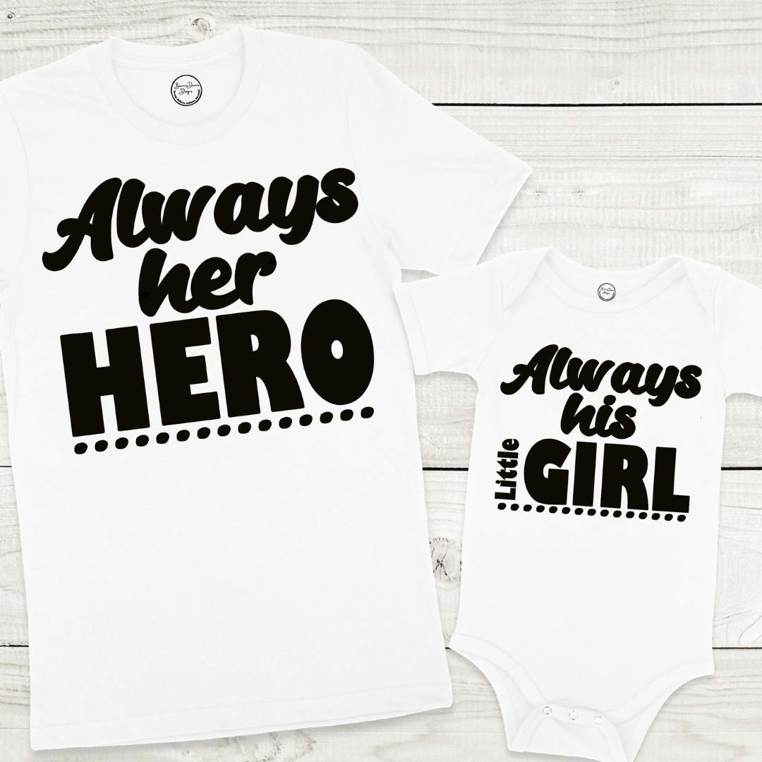 Always Her Hero, Always His Little Girl Father Daughter Matching Shirt ADULT, BABY &amp; TODDLER SIZES