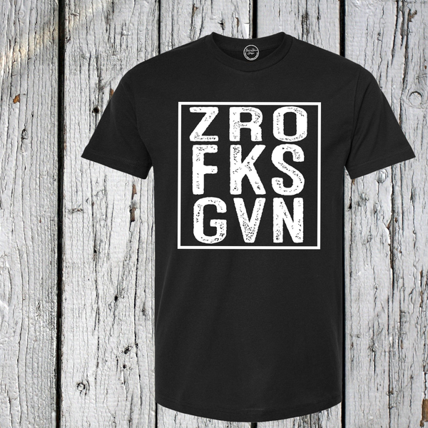 Zero Fucks Given Shirt or Hoodie