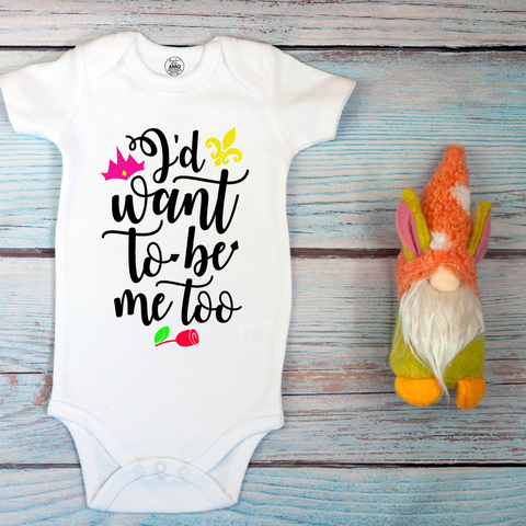 I'd Want to Be Me Too Baby Onesie, Toddler, Youth Shirt Brownie Dreams Designs