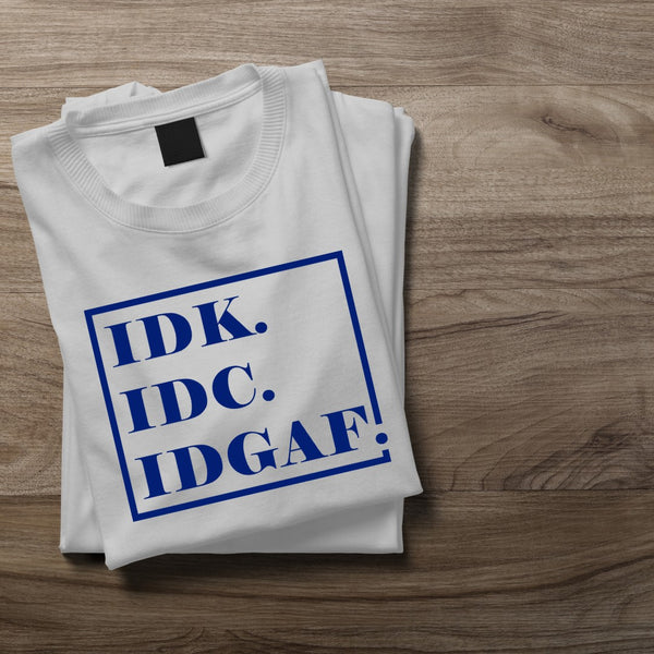 IDK IDC IDGAF Unisex Shirt Brownie Dreams Designs